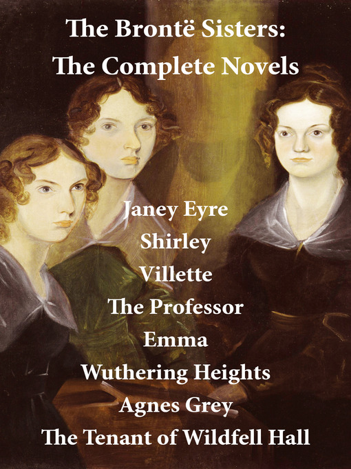 Cover image for The Brontë Sisters, the Complete Novels